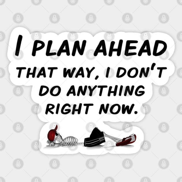 Plan Ahead Sticker by BoneheadGraphix